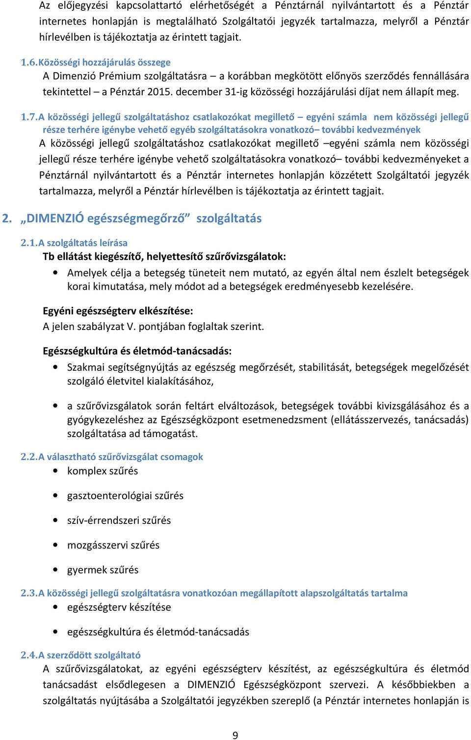 december 31-ig közösségi hozzájárulási díjat nem állapít meg. 1.7.