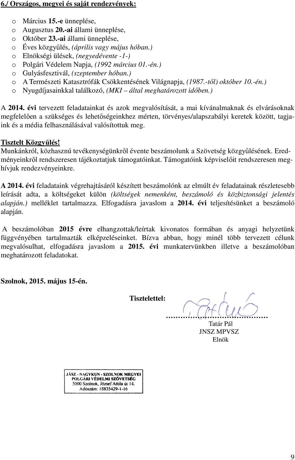 -től) október 10.-én.) o Nyugdíjasainkkal találkozó, (MKI által meghatározott időben.) A 2014.