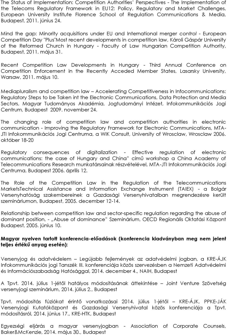 Mind the gap: Minority acquisitions under EU and International merger control - European Competition Day "Plus"Most recent developments in competition law, Károli Gáspár University of the Reformed