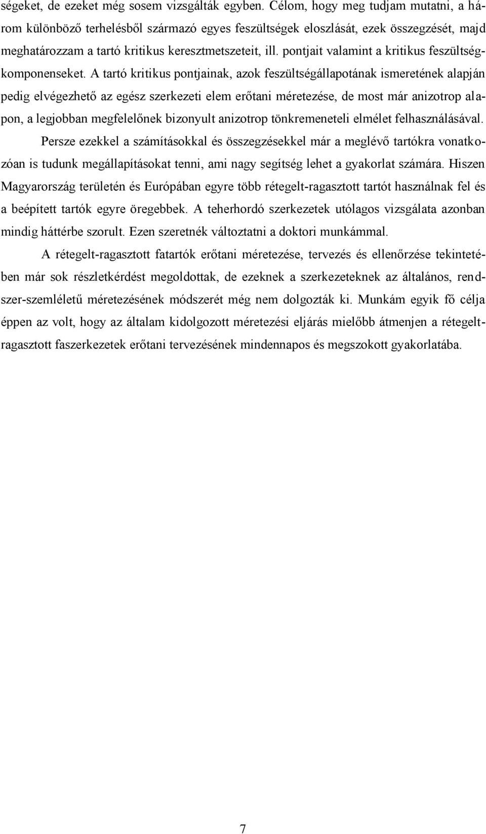 pontjait valamint a kritikus feszültségkomponenseket.