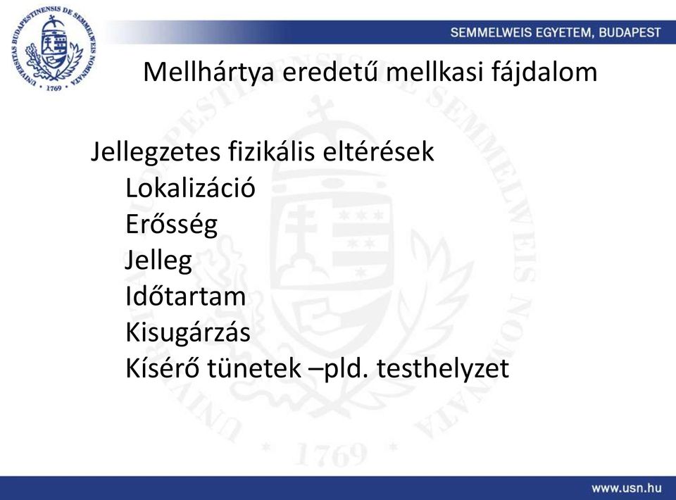 Lokalizáció Erősség Jelleg Időtartam