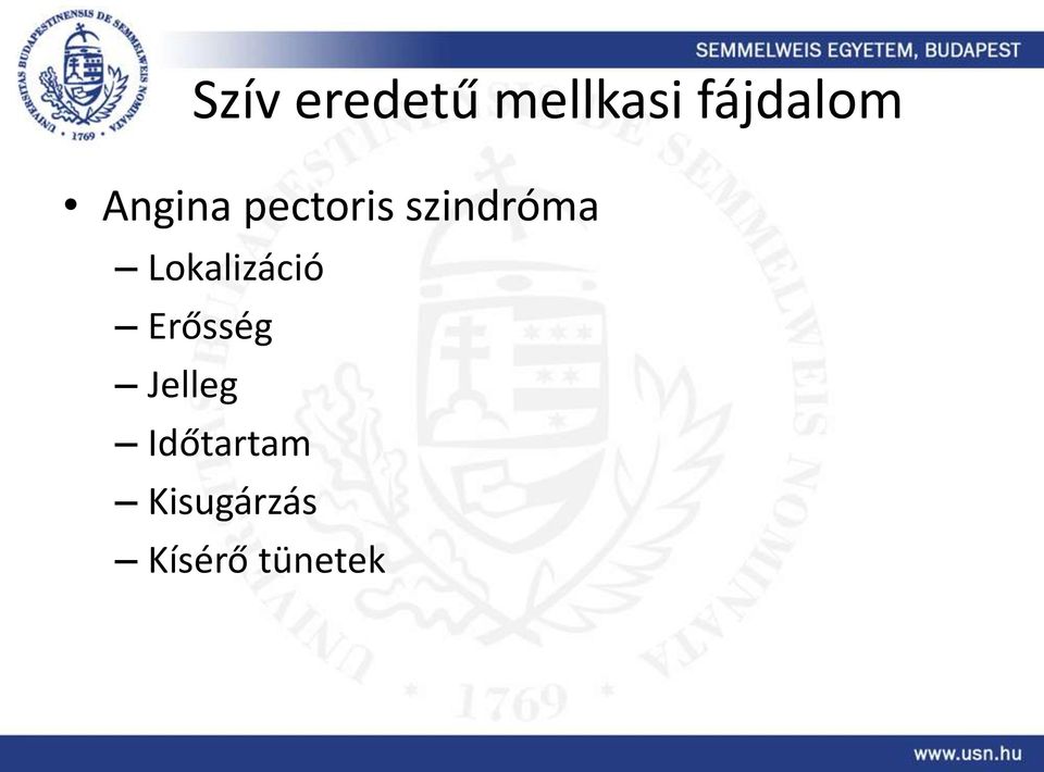 szindróma Lokalizáció Erősség