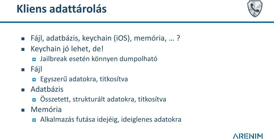 Jailbreak esetén könnyen dumpolható Fájl Egyszerű adatokra,