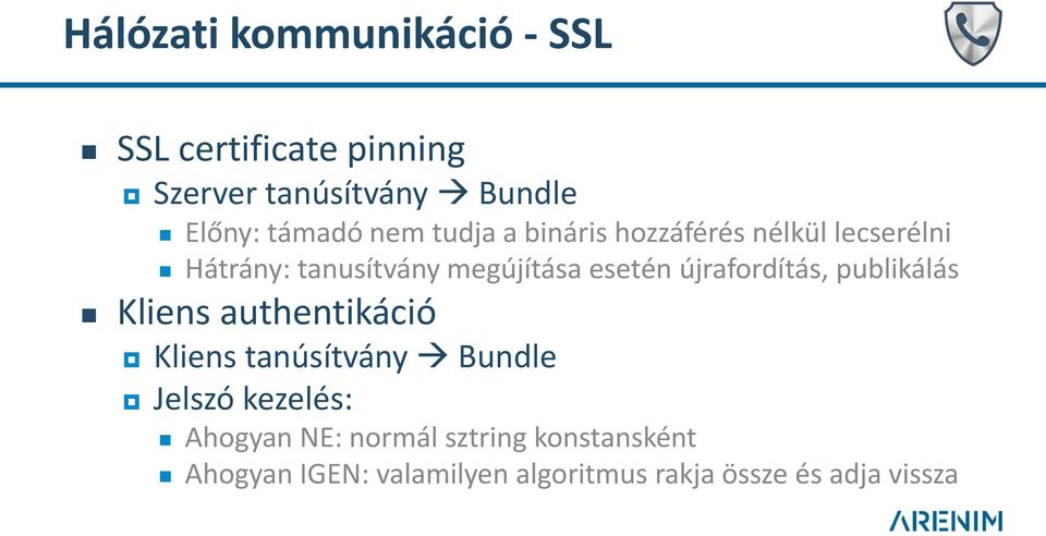 újrafordítás, publikálás Kliens authentikáció Kliens tanúsítvány Bundle Jelszó kezelés: