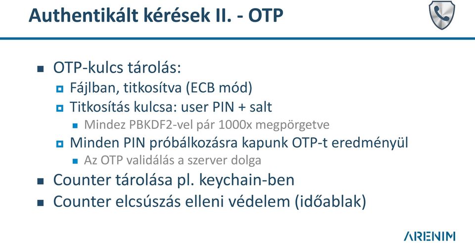 PIN + salt Mindez PBKDF2-vel pár 1000x megpörgetve Minden PIN próbálkozásra