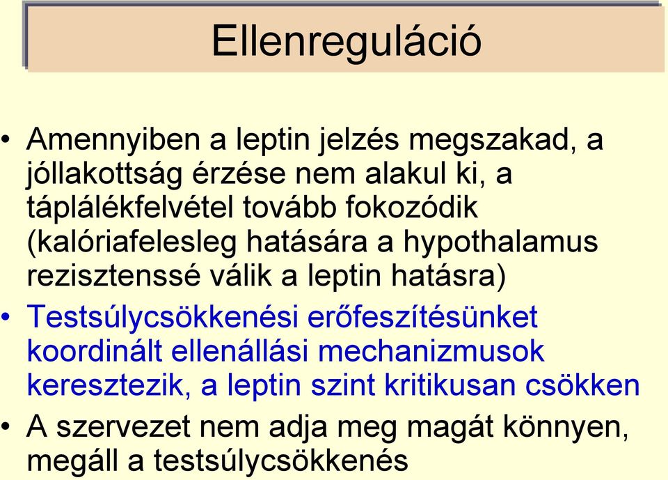 leptin hatásra) Testsúlycsökkenési erőfeszítésünket koordinált ellenállási mechanizmusok