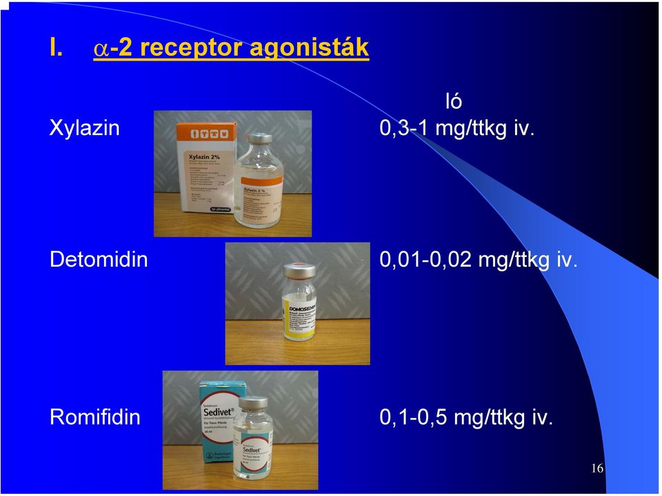 Detomidin 0,01-0,02 mg/ttkg