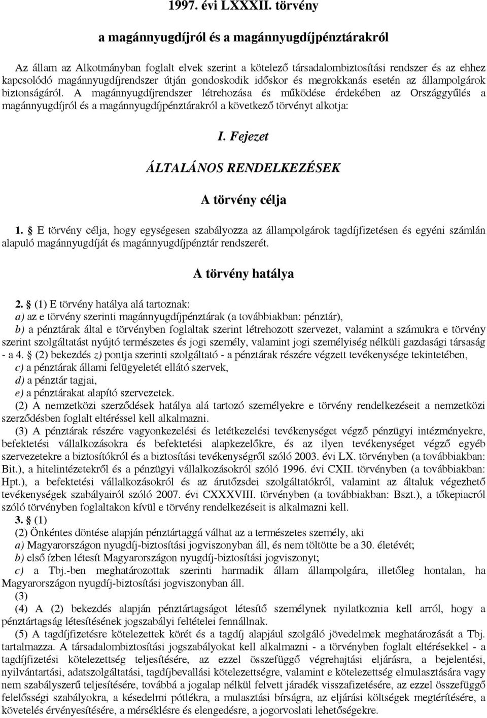 gondoskodik időskor és megrokkanás esetén az állampolgárok biztonságáról.
