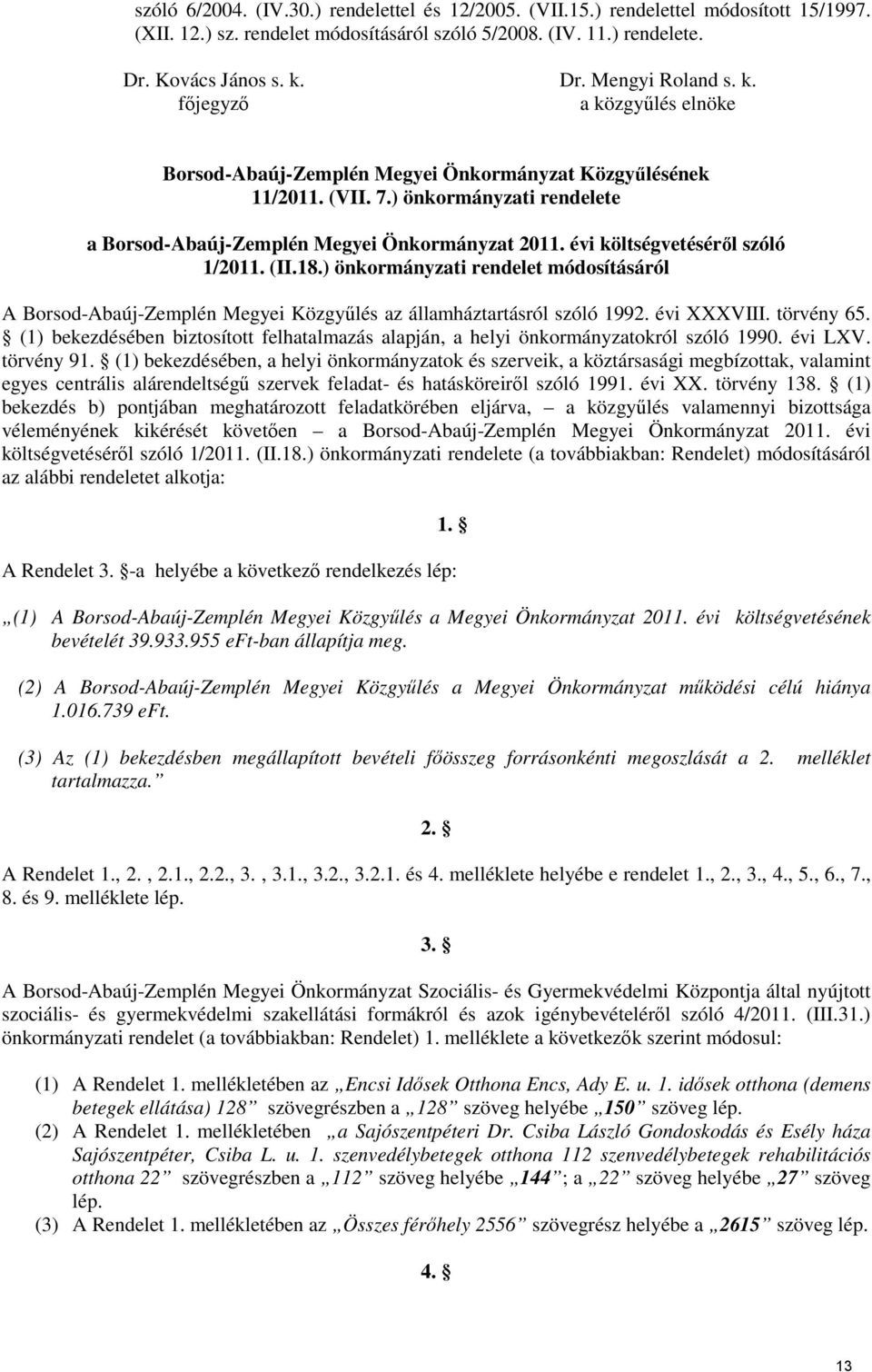 ) önkormányzati rendelete a Borsod-Abaúj-Zemplén Megyei Önkormányzat évi költségvetéséről szóló 1/ (II.18.