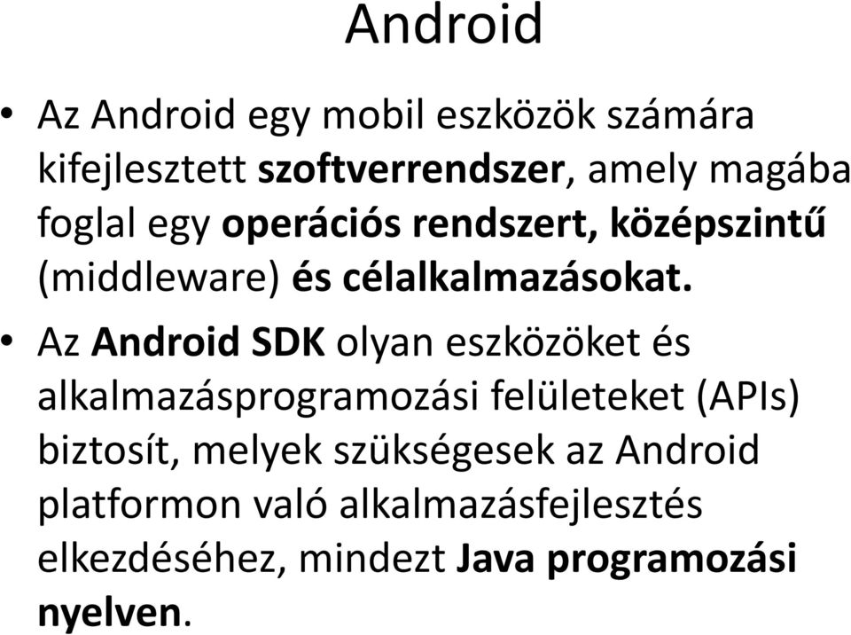 Az Android SDK olyan eszközöket és alkalmazásprogramozási felületeket (APIs) biztosít,