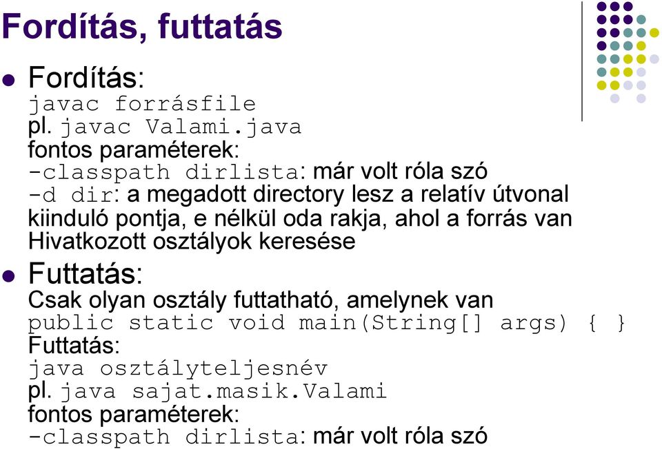 kiinduló pontja, e nélkül oda rakja, ahol a forrás van Hivatkozott osztályok keresése Futtatás: Csak olyan osztály