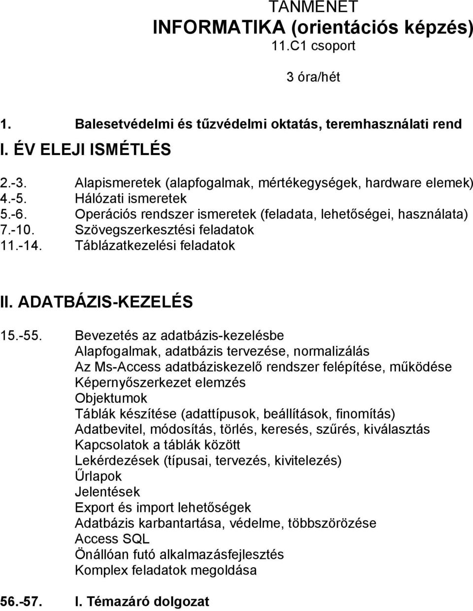 -14. Táblázatkezelési feladatok II. ADATBÁZIS-KEZELÉS 15.-55.