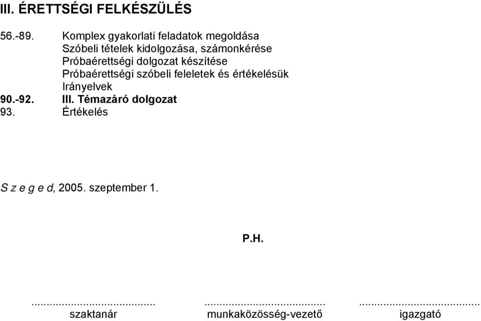 Próbaérettségi dolgozat készítése Próbaérettségi szóbeli feleletek és értékelésük