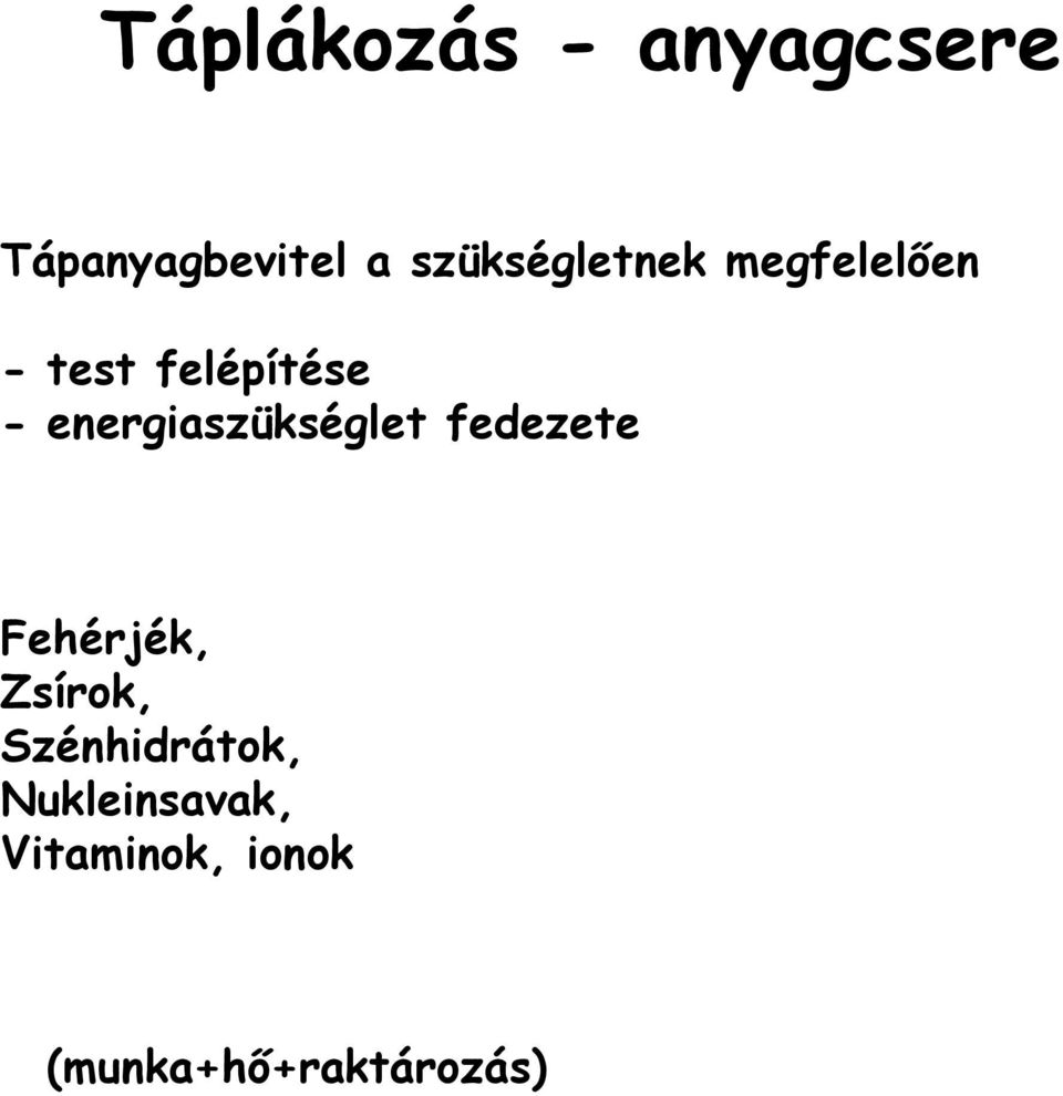 energiaszükséglet fedezete Fehérjék, Zsírok,