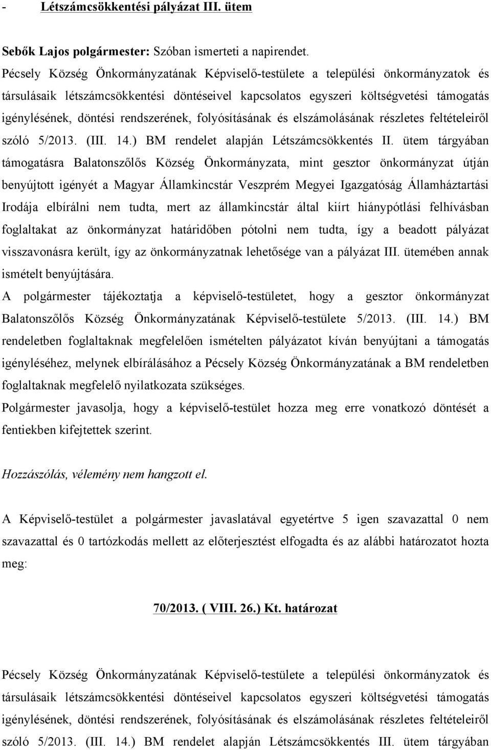 rendszerének, folyósításának és elszámolásának részletes feltételeiről szóló 5/2013. (III. 14.) BM rendelet alapján Létszámcsökkentés II.