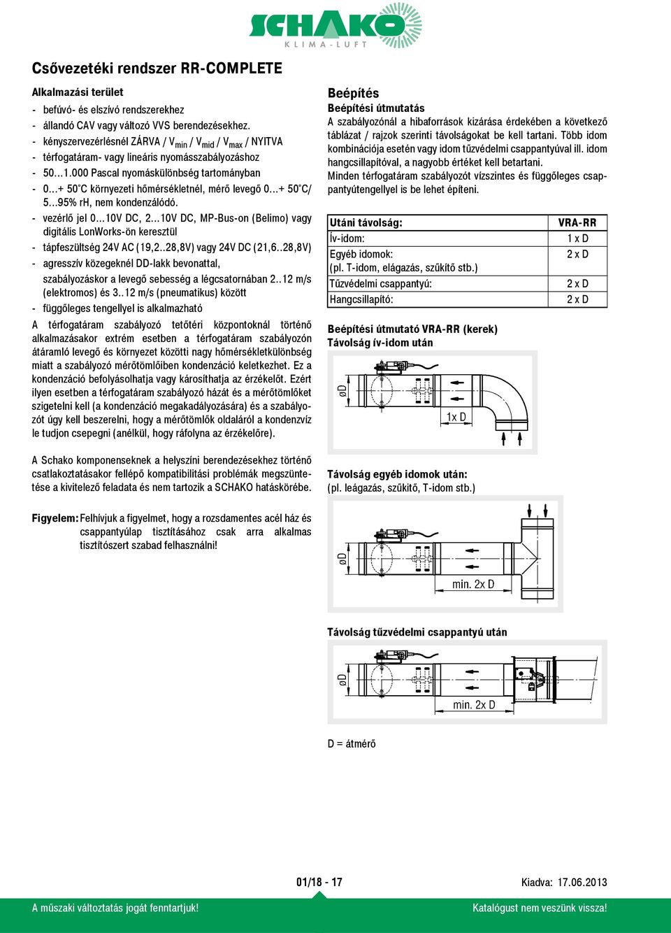 ..+ 50 C környezeti hőmérsékletnél, mérő levegő 0...+ 50 C/ 5...95% rh, nem kondenzálódó. - vezérlő jel 0...10V DC, 2.