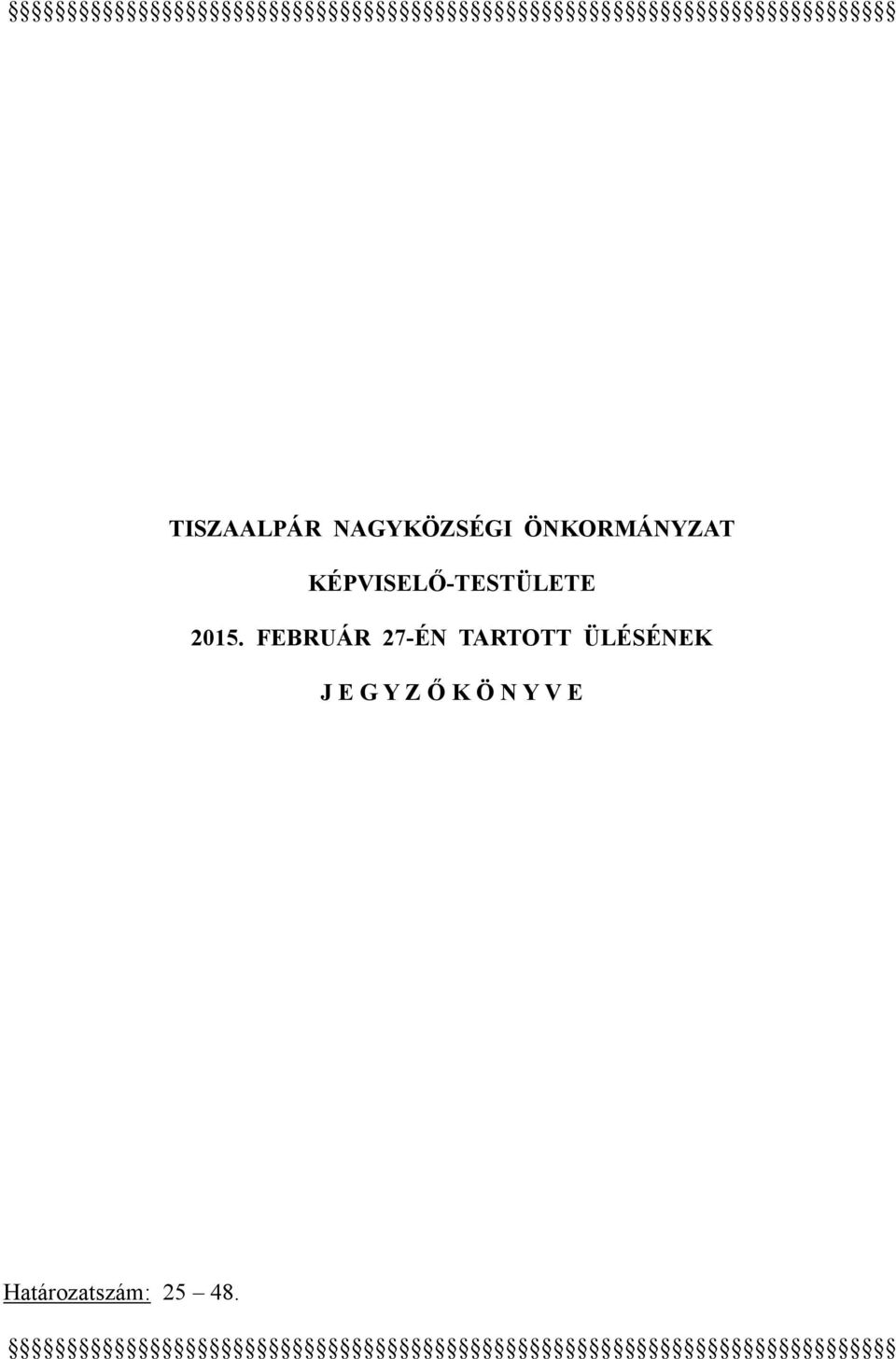 2015. FEBRUÁR 27-ÉN TARTOTT