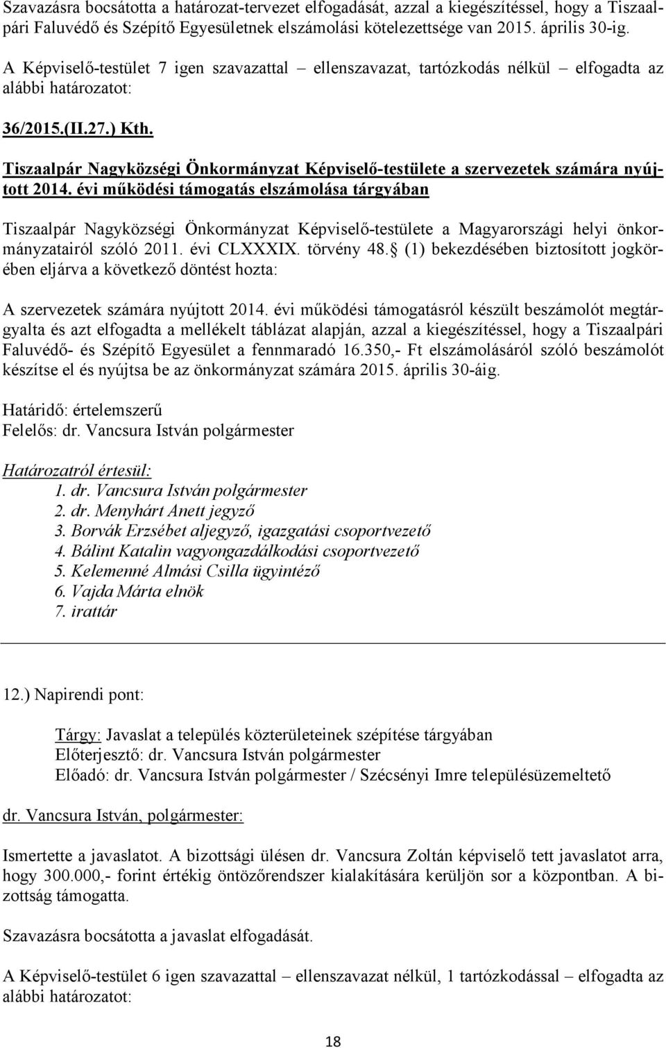 Tiszaalpár Nagyközségi Önkormányzat Képviselő-testülete a szervezetek számára nyújtott 2014. évi működési támogatás elszámolása tárgyában A szervezetek számára nyújtott 2014.