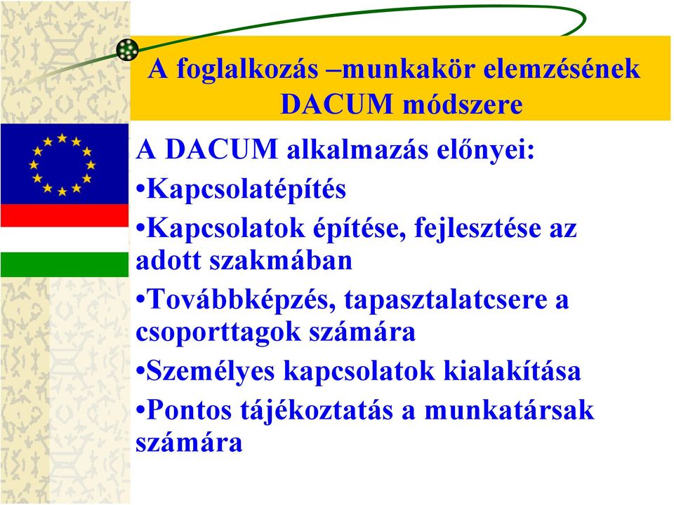 szakmában Továbbképzés, tapasztalatcsere a csoporttagok számára