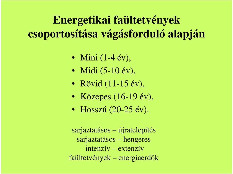 (16-19 év), Hosszú (20-25 év).