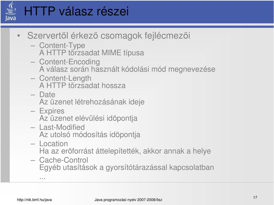 üzenet létrehozásának ideje Expires Az üzenet elévülési időpontja Last-Modified Az utolsó módosítás időpontja