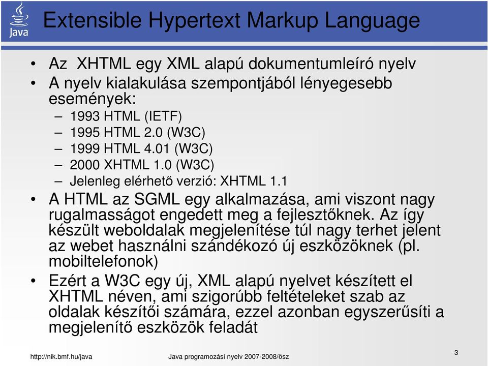 1 A HTML az SGML egy alkalmazása, ami viszont nagy rugalmasságot engedett meg a fejlesztőknek.