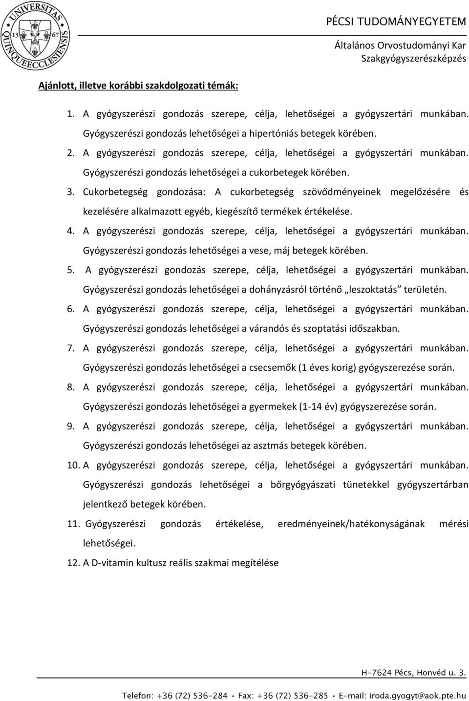 Cukorbetegség gondozása: A cukorbetegség szövődményeinek megelőzésére és kezelésére alkalmazott egyéb, kiegészítő termékek értékelése. 4.