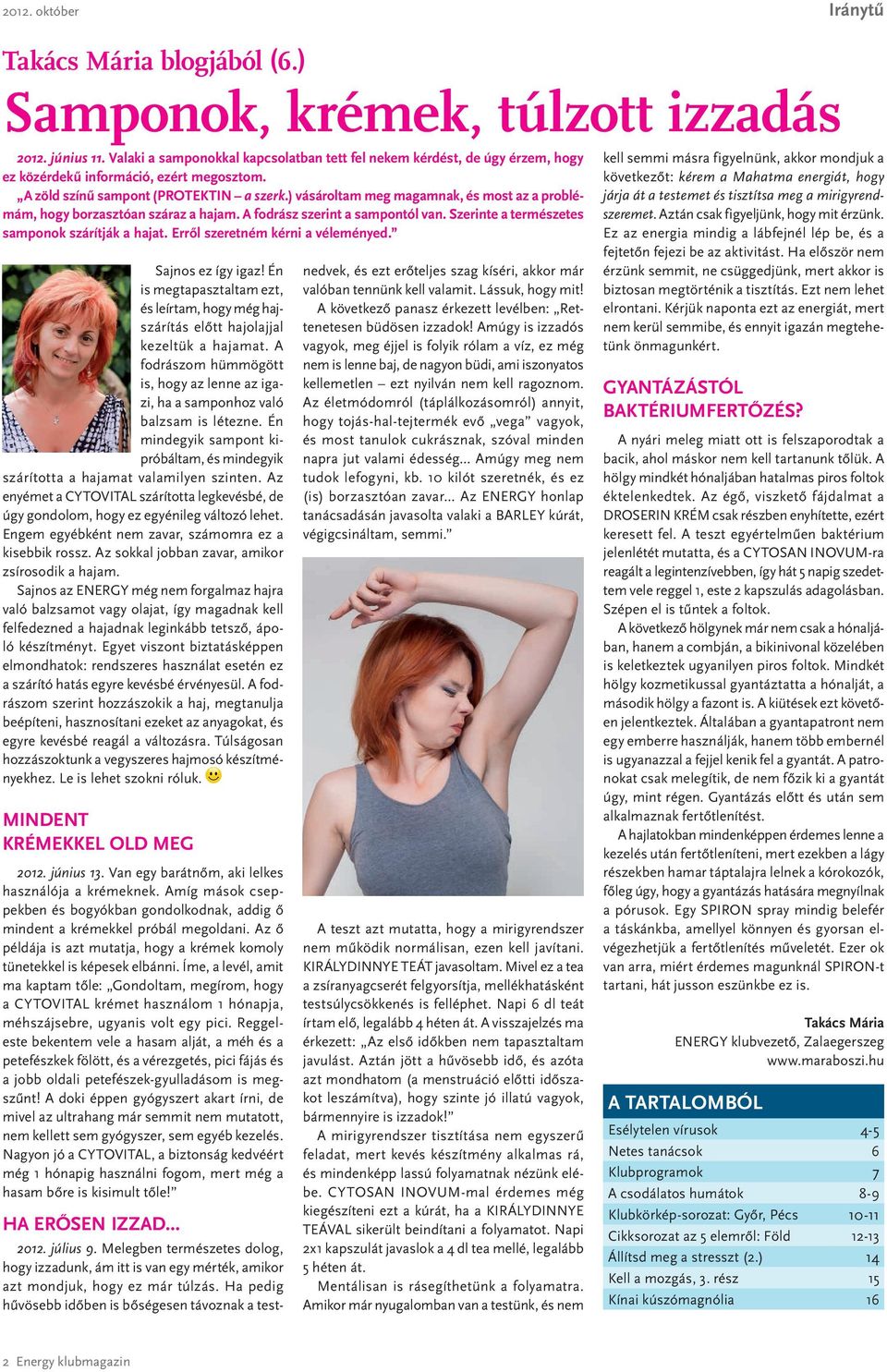) vásároltam meg magamnak, és most az a problémám, hogy borzasztóan száraz a hajam. A fodrász szerint a sampontól van. Szerinte a természetes samponok szárítják a hajat.