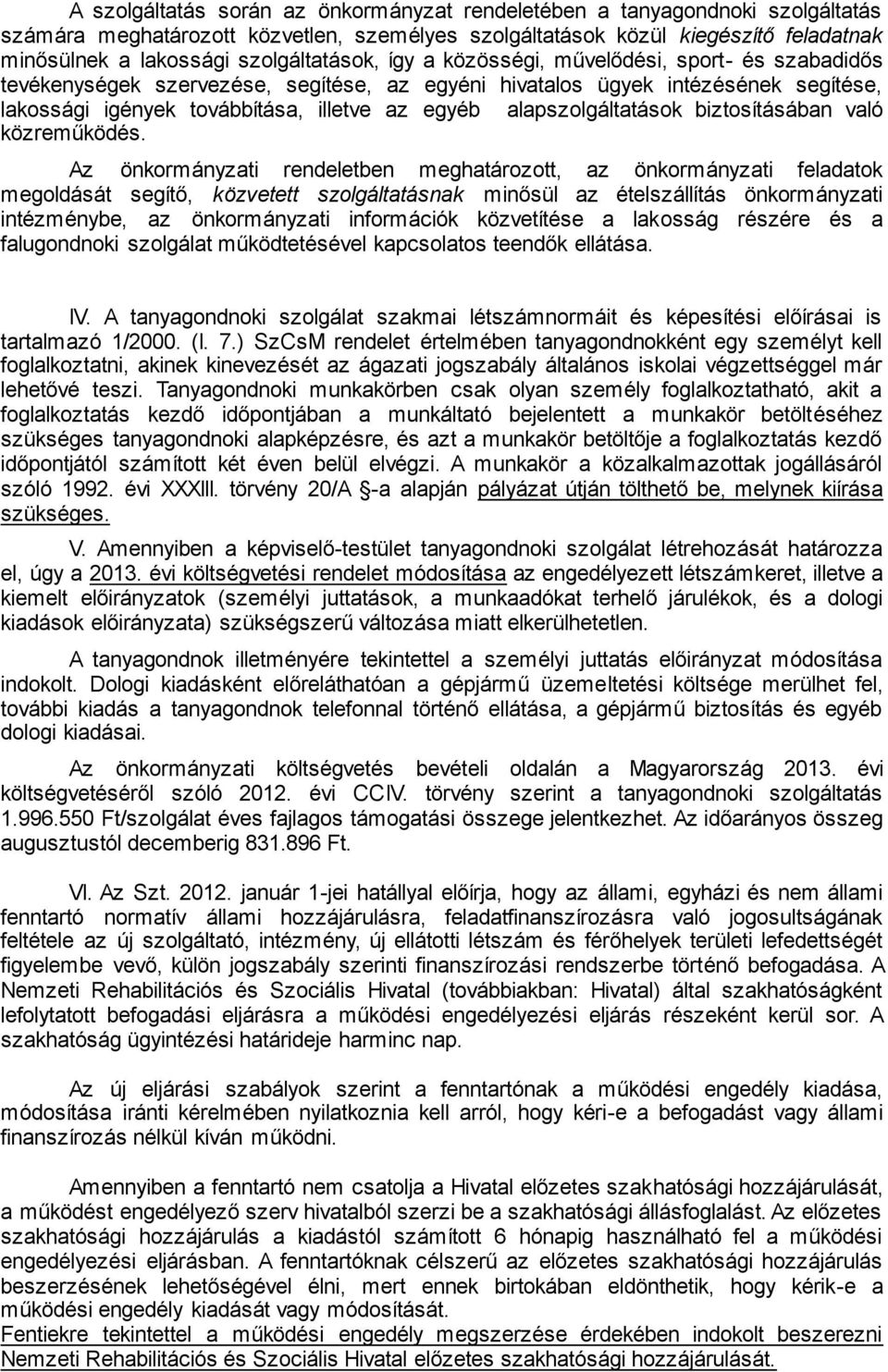alapszolgáltatások biztosításában való közreműködés.