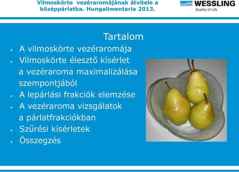 szempontjából A lepárlási frakciók elemzése A