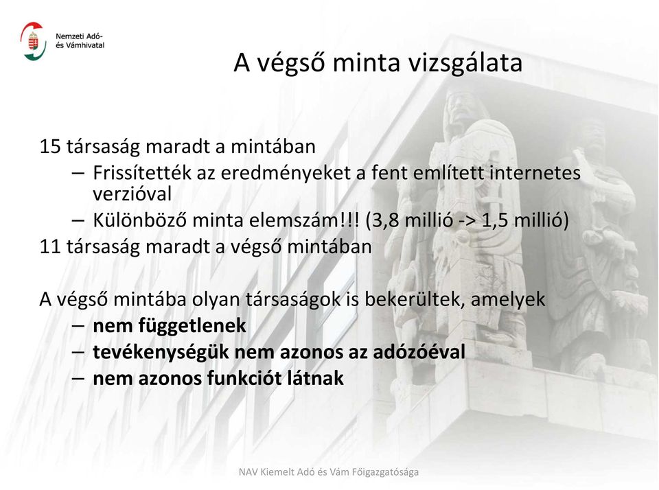 !! (3,8 millió -> 1,5 millió) 11 társaság maradt a végső mintában A végső mintába