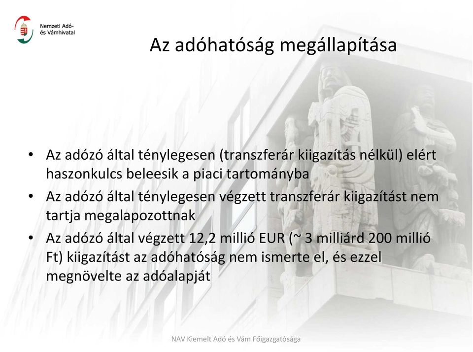 transzferár kiigazítást nem tartja megalapozottnak Az adózó által végzett 12,2 millió EUR