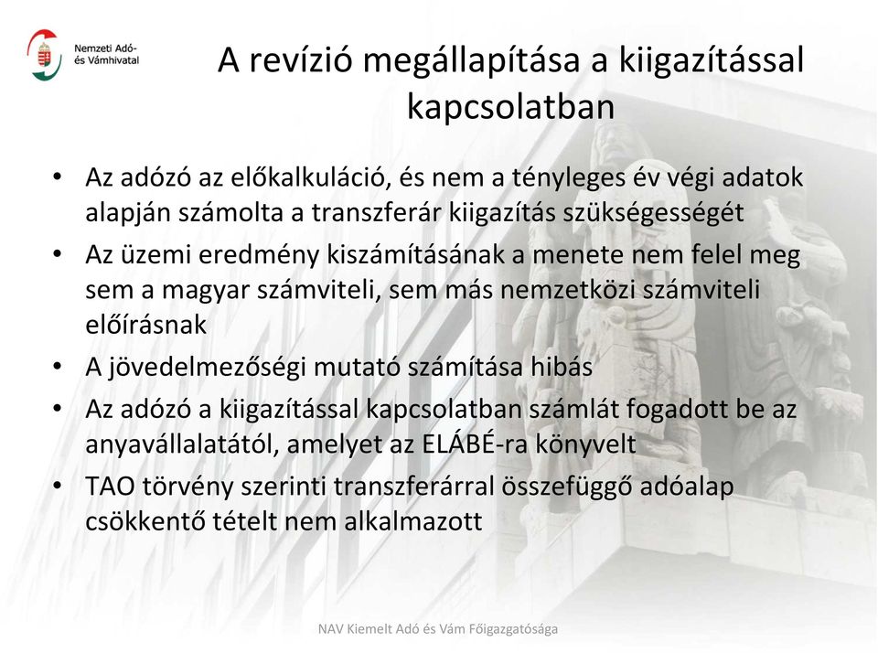 nemzetközi számviteli előírásnak A jövedelmezőségi mutató számítása hibás Az adózó a kiigazítással kapcsolatban számlát fogadott be