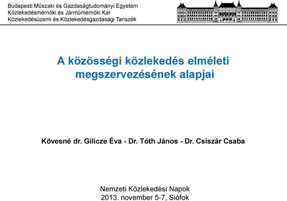 közlekedés elméleti megszervezésének alapjai Kövesné dr. Gilicze Éva - Dr.