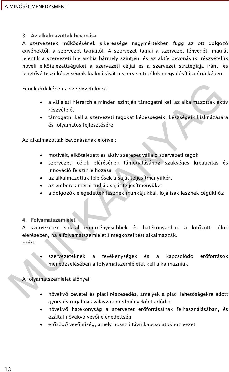 stratégiája iránt, és lehetővé teszi képességeik kiaknázását a szervezeti célok megvalósítása érdekében.