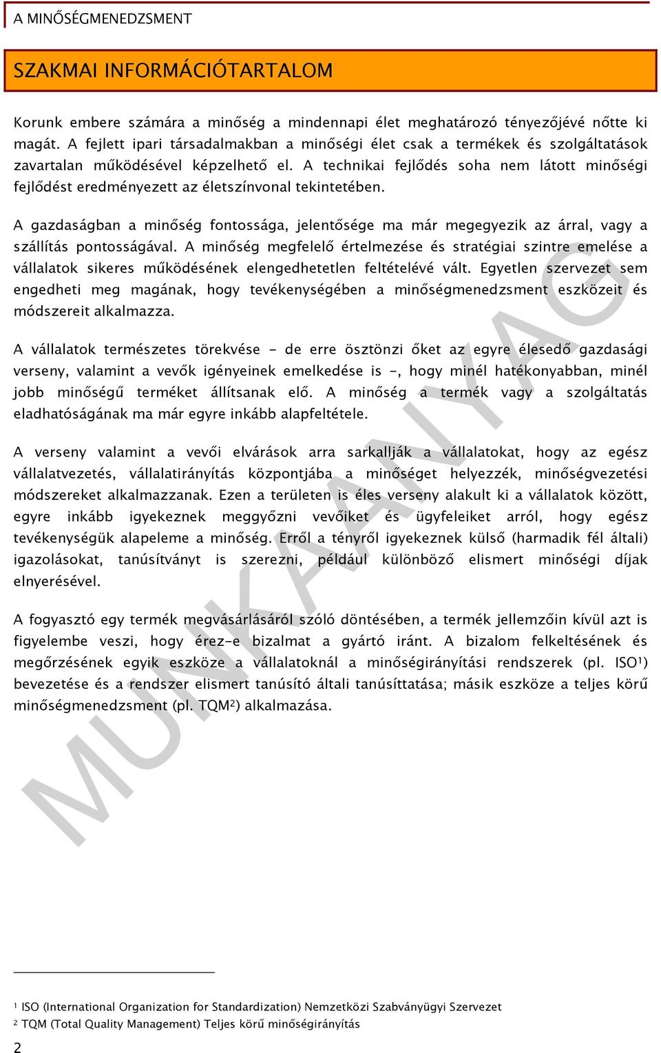 A technikai fejlődés soha nem látott minőségi fejlődést eredményezett az életszínvonal tekintetében.