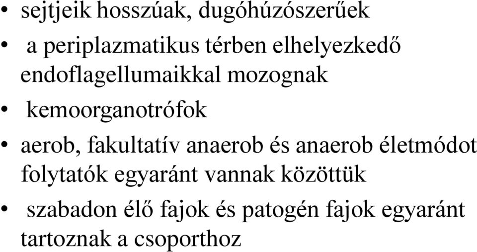 fakultatív anaerob és anaerob életmódot folytatók egyaránt vannak