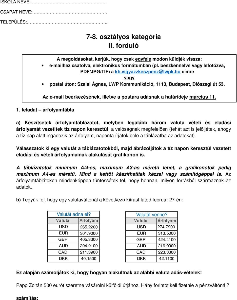 Az e-mail beérkezésének, illetve a postára adásnak a határideje március 11