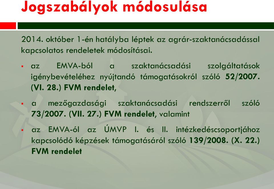 az EMVA-ból a szaktanácsadási szolgáltatások igénybevételéhez nyújtandó támogatásokról szóló 52/2007. (VI. 28.