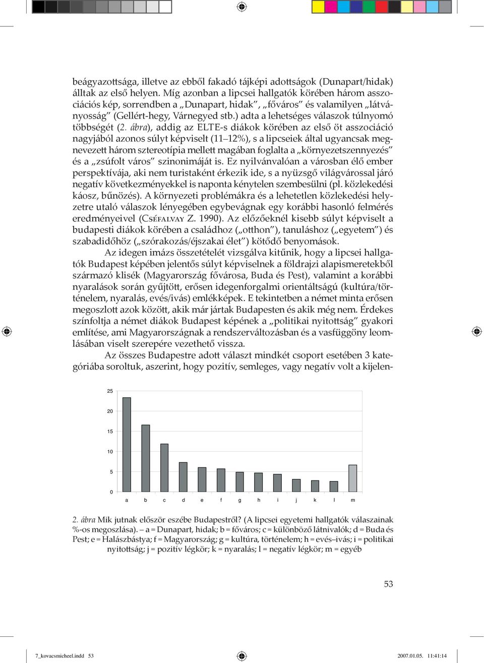 ) adta a lehetséges v laszok túlnyomó többségét (2.