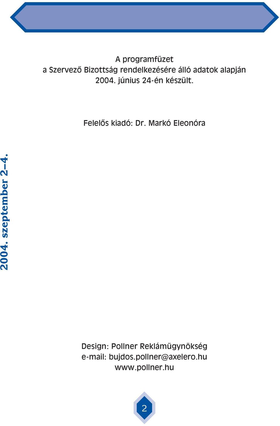 Felelôs kiadó: Dr. Markó Eleonóra 2004. szeptember 2 4.