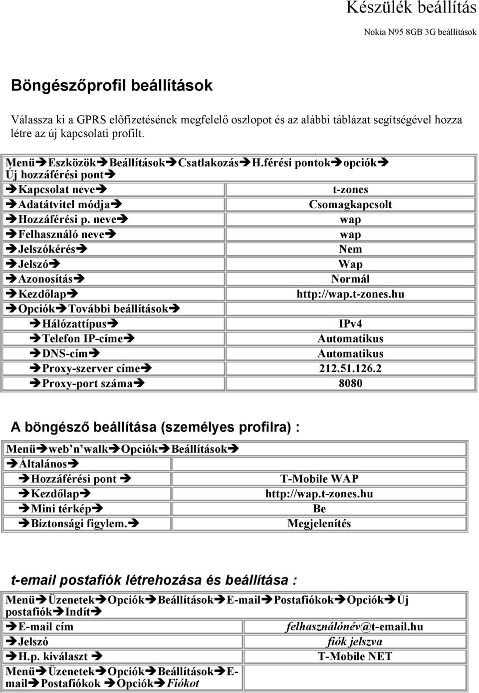 t-zones.hu Opciók További beállítások Hálózattípus IPv4 Telefon IP-címe DNS-cím Proxy-szerver címe 212.51.126.