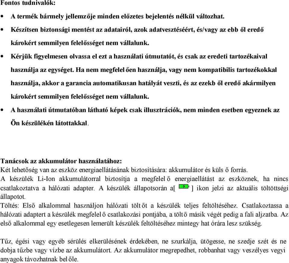 Kérjük figyelmesen olvassa el ezt a használati útmutatót, és csak az eredeti tartozékaival használja az egységet.