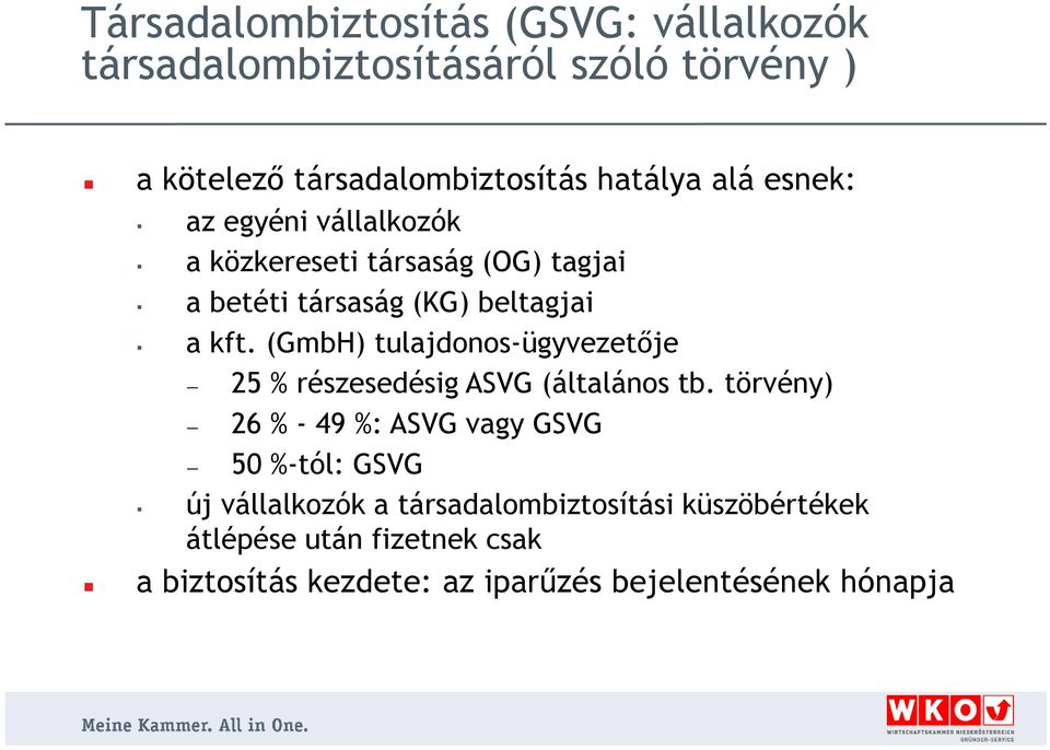 (GmbH) tulajdonos-ügyvezetője 25 % részesedésig ASVG (általános tb.