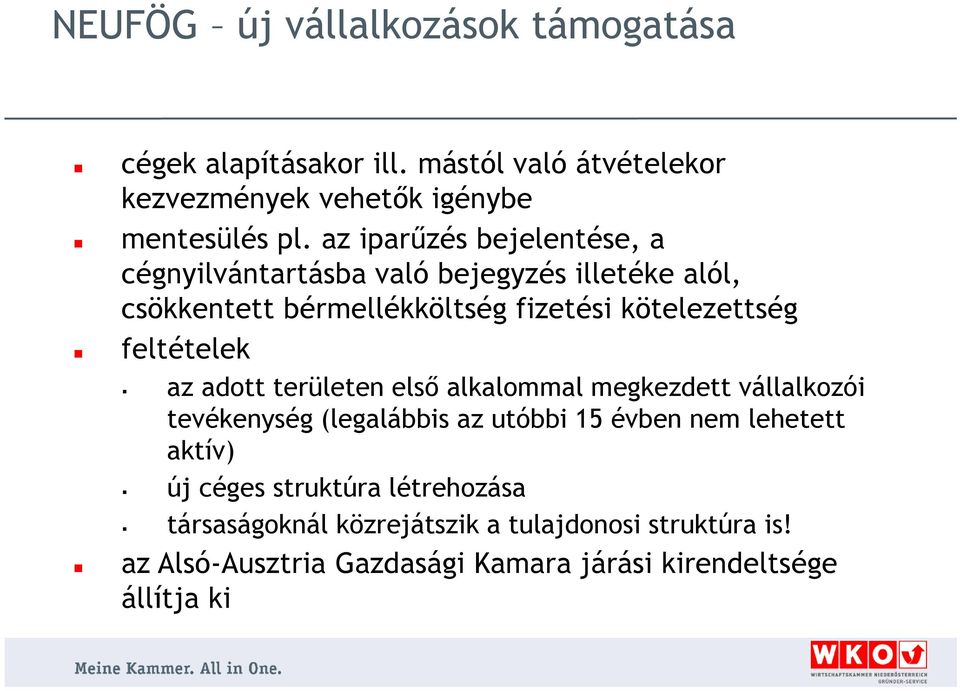 feltételek az adott területen első alkalommal megkezdett vállalkozói tevékenység (legalábbis az utóbbi 15 évben nem lehetett aktív) új