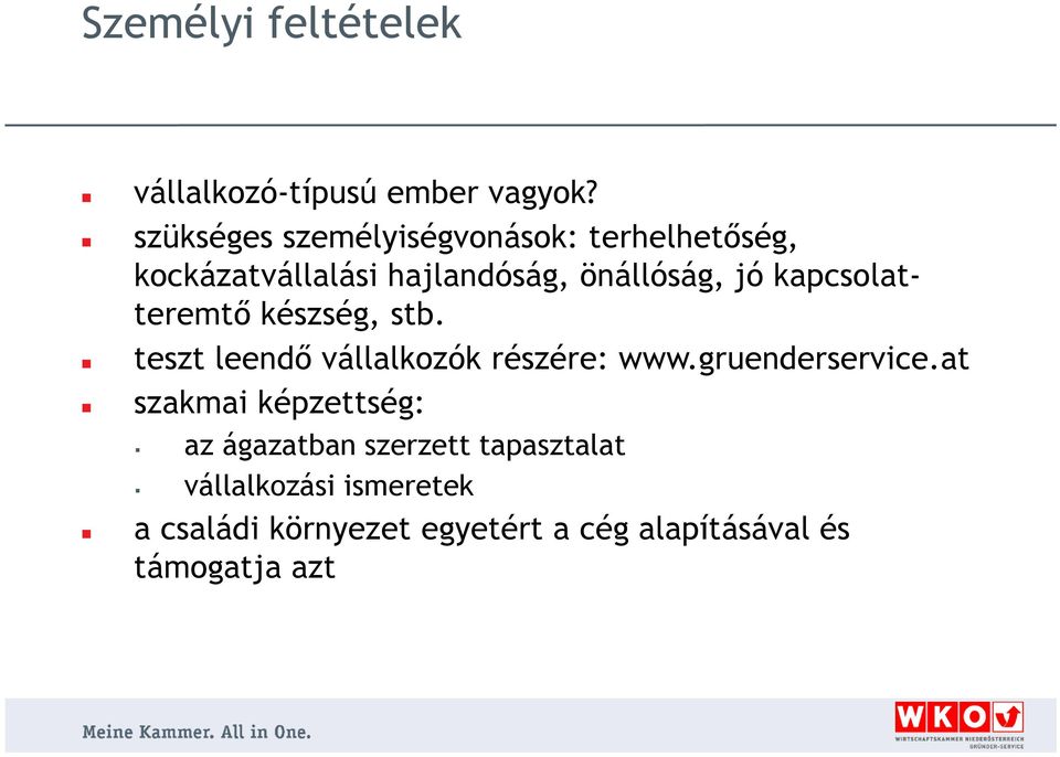 kapcsolatteremtő készség, stb. teszt leendő vállalkozók részére: www.gruenderservice.