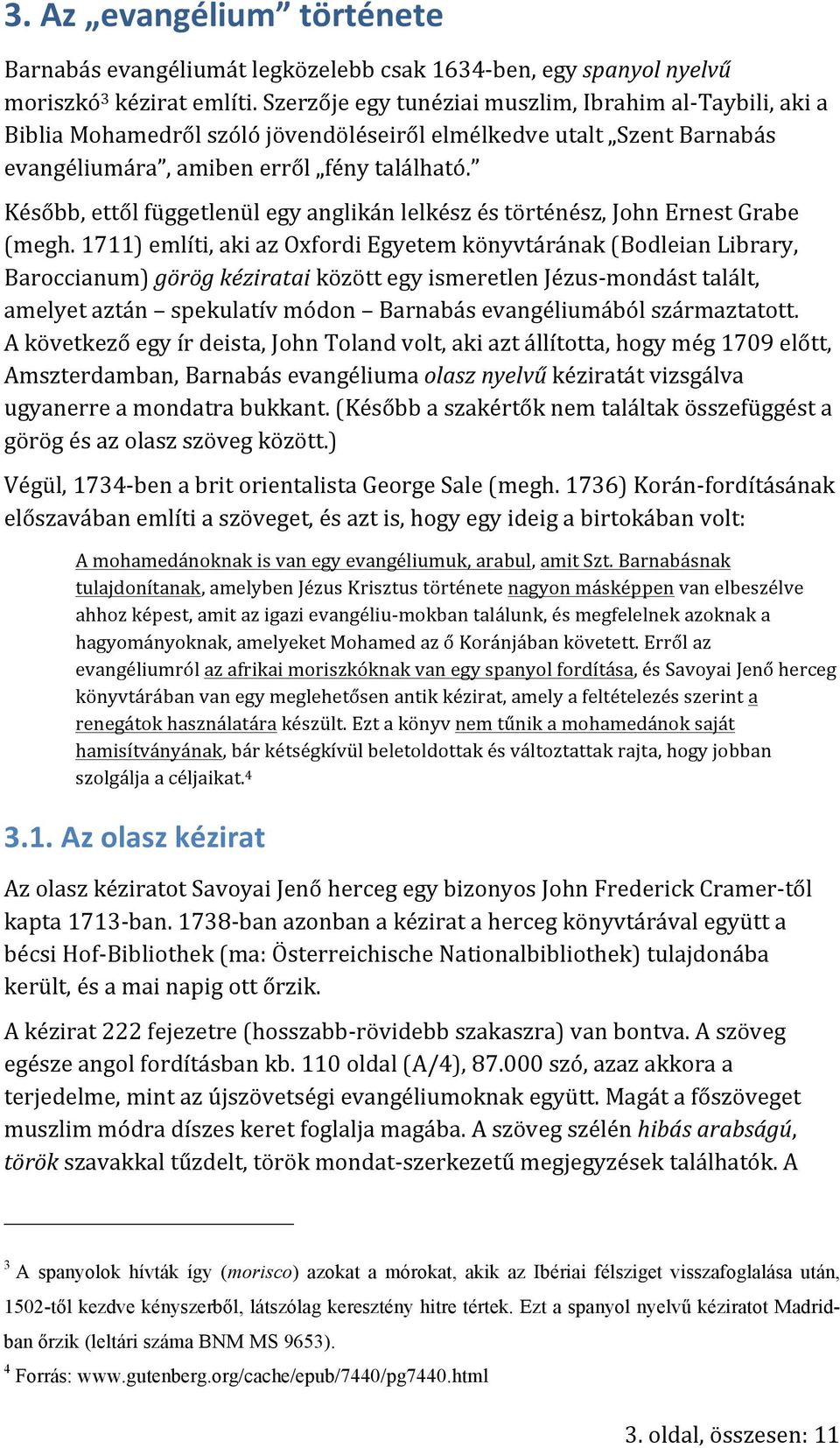 Később, ettől függetlenül egy anglikán lelkész és történész, John Ernest Grabe (megh.