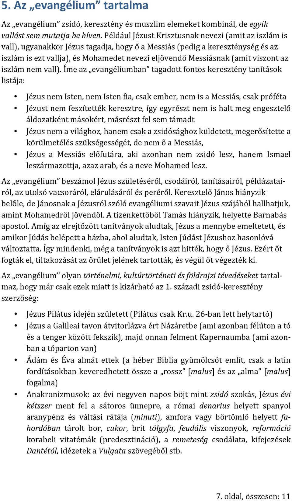 (amit viszont az iszlám nem vall).