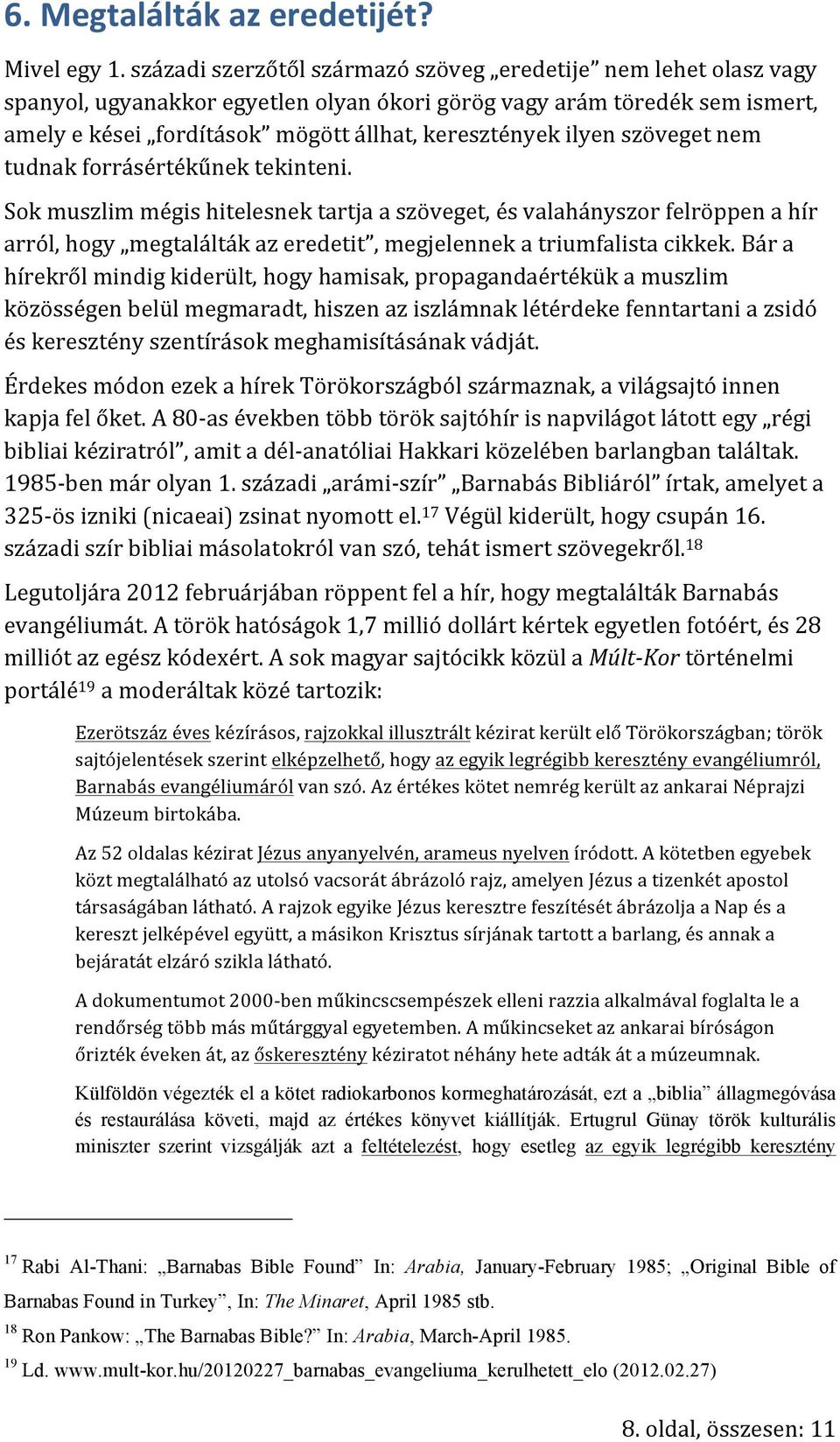 ilyen szöveget nem tudnak forrásértékűnek tekinteni.