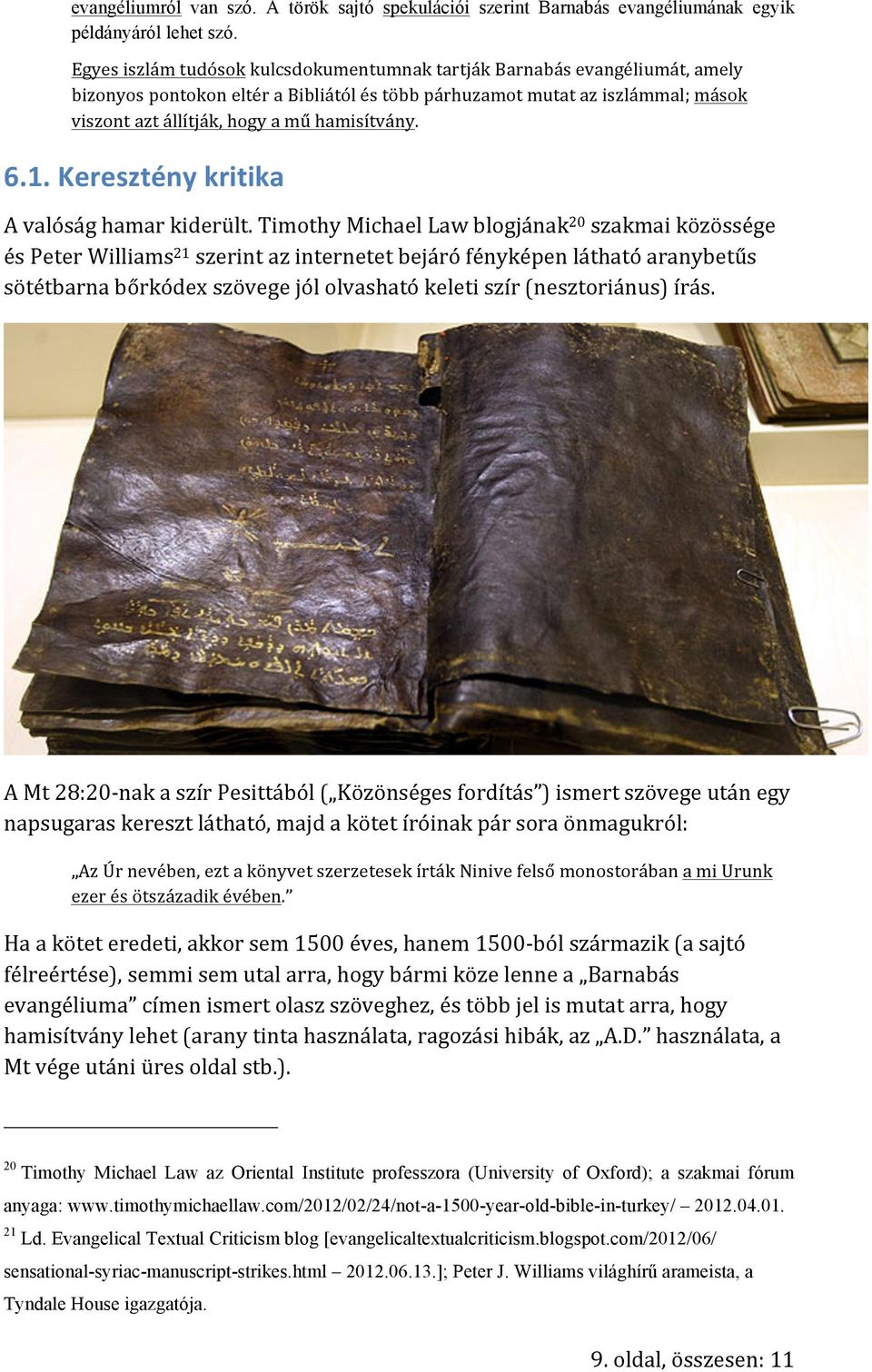 hamisítvány. 6.1. Keresztény kritika A valóság hamar kiderült.